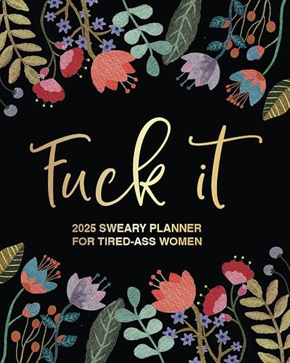 Sweary 2025 Planner for Tired-Ass Women – Stay Organized, Laugh More!